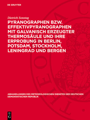 cover image of Pyranographen bzw. Effektivpyranographen mit galvanisch erzeugter Thermosäule und ihre Erprobung in Berlin, Potsdam, Stockholm, Leningrad und Bergen